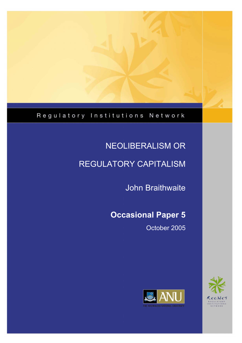 NEOLIBERALISM OR REGULATORY CAPITALISM John Braithwaite