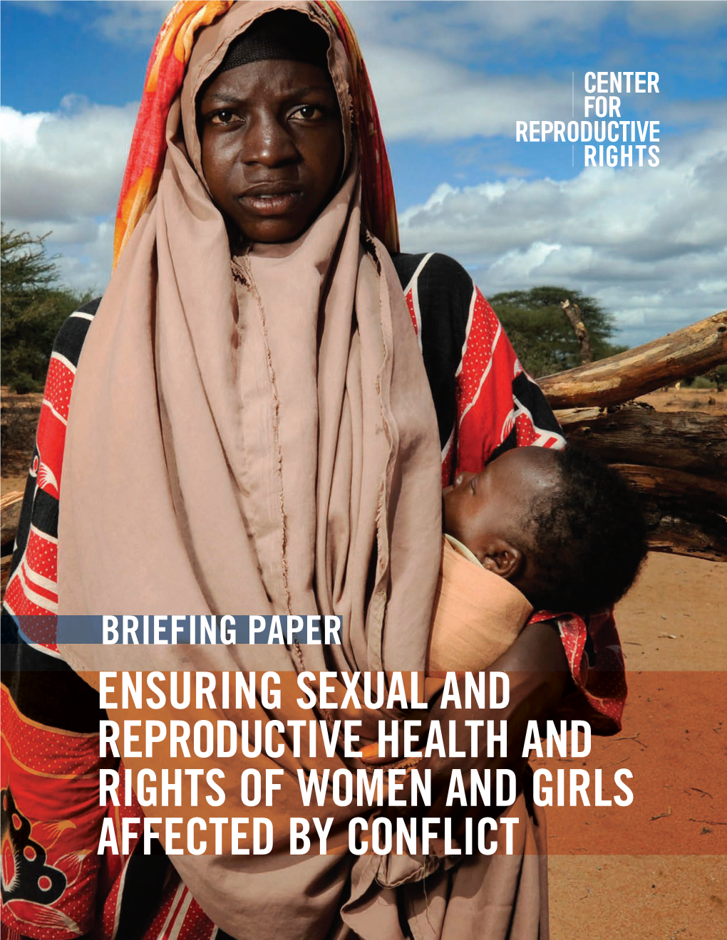 ENSURING SEXUAL and REPRODUCTIVE HEALTH and RIGHTS of WOMEN and GIRLS AFFECTED by CONFLICT © 2017 Center for Reproductive Rights