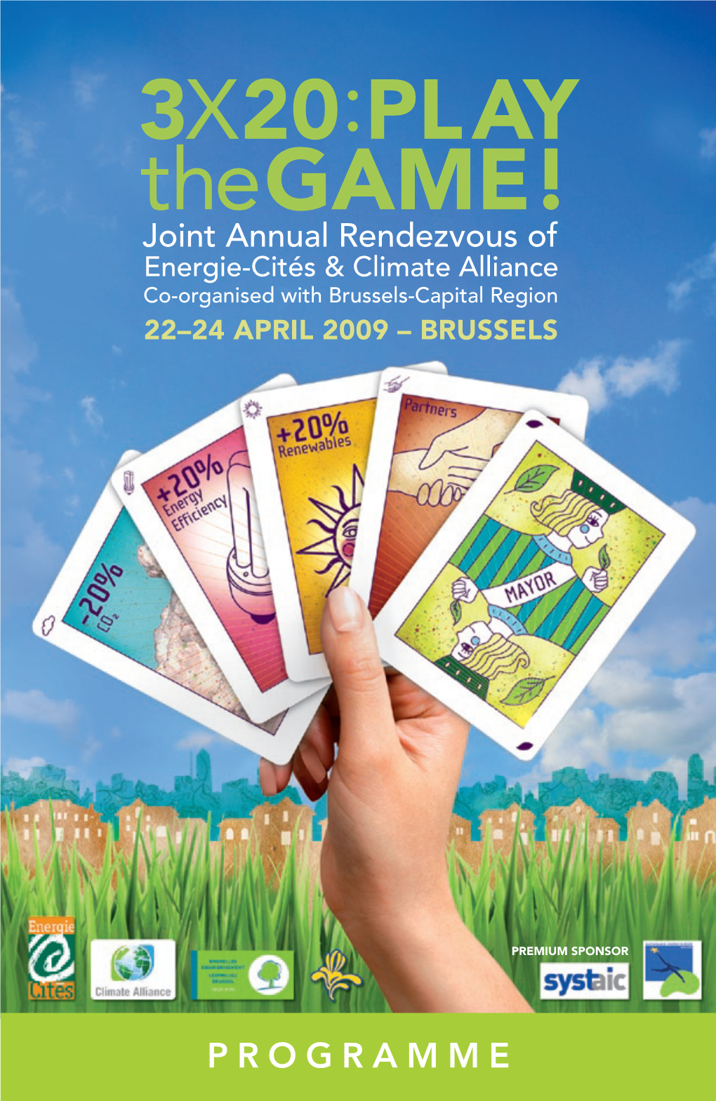 Thegame! Joint Annual Rendezvous of Energie-Cités & Climate Alliance Co-Organised with Brussels-Capital Region 22–24 APRIL 2009 – BRUSSELS