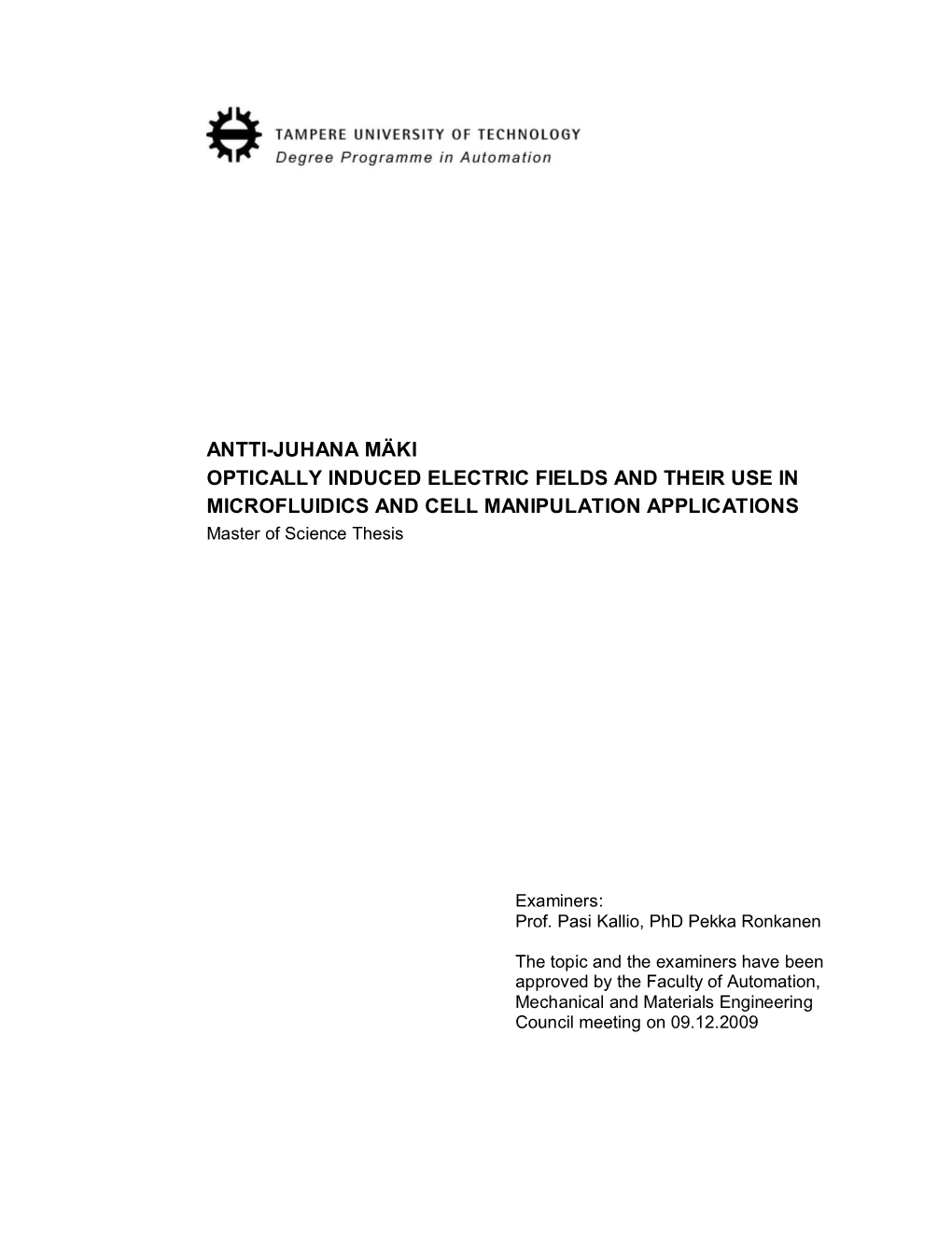 ANTTI-JUHANA MÄKI OPTICALLY INDUCED ELECTRIC FIELDS and THEIR USE in MICROFLUIDICS and CELL MANIPULATION APPLICATIONS Master of Science Thesis