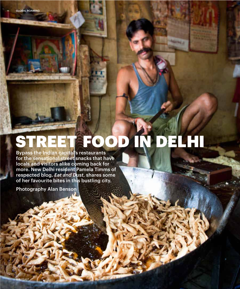 STREET FOOD in DELHI Bypass the Indian Capital’S Restaurants for the Sensational Street Snacks That Have Locals and Visitors Alike Coming Back for More