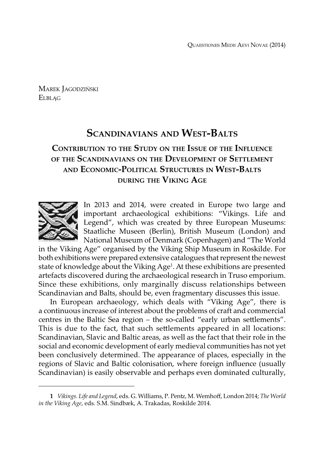 SCANDINAVIANS and WEST-BALTS in 2013 and 2014