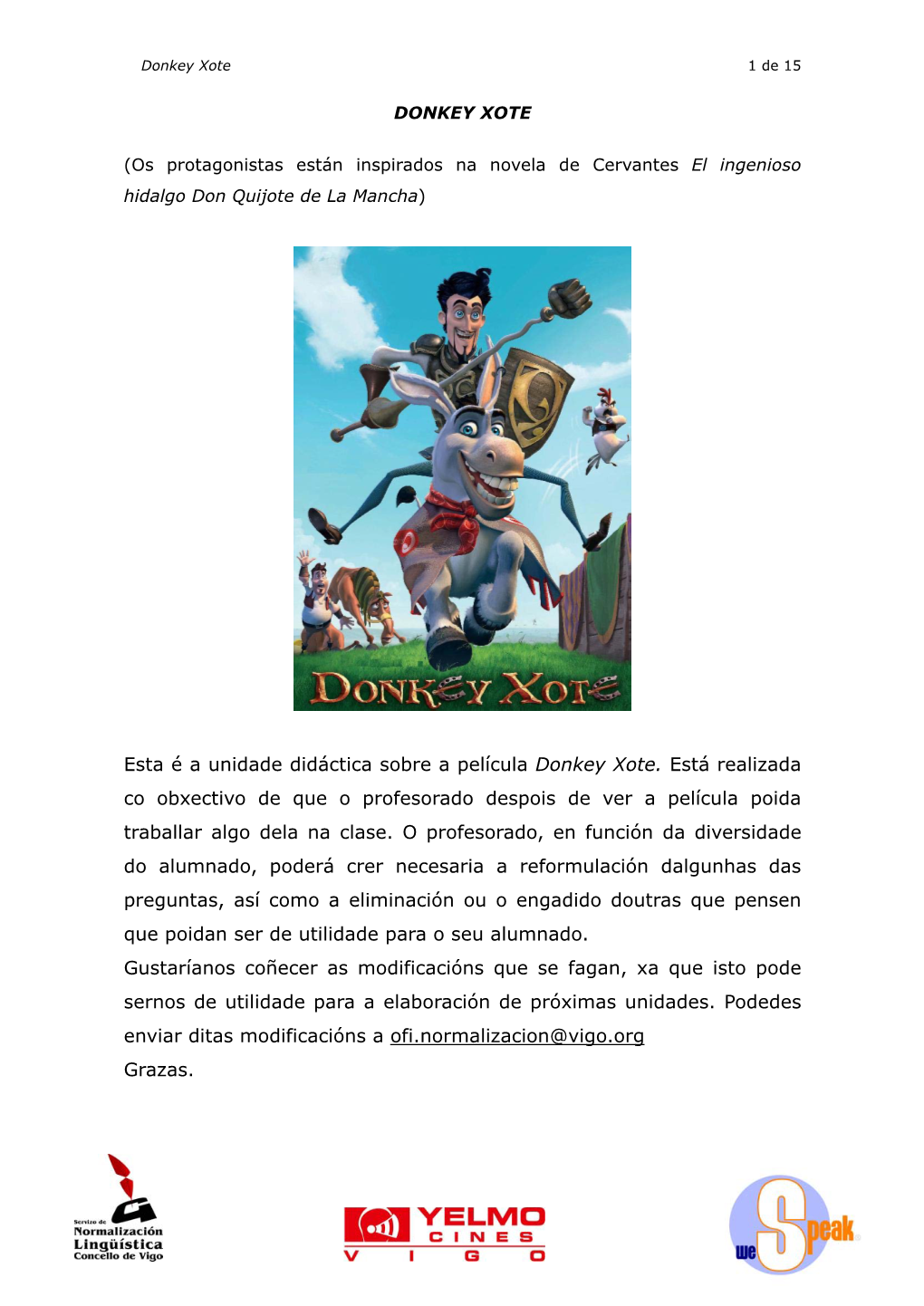 Esta É a Unidade Didáctica Sobre a Película Donkey Xote. Está Realizada Co Obxectivo De Que O Profesorado Despois De Ver a Película Poida Traballar Algo Dela Na Clase