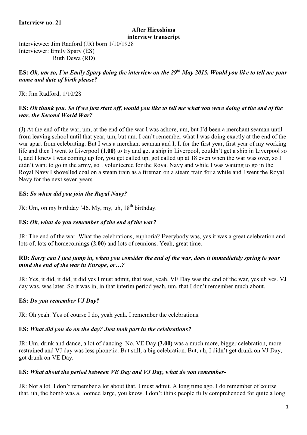 Jim Radford (JR) Born 1/10/1928 Interviewer: Emily Spary (ES) Ruth Dewa (RD)