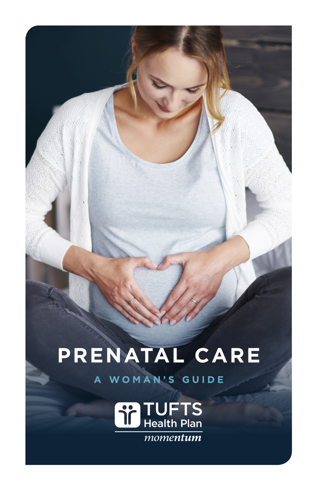 PRENATAL CARE a WOMAN’S GUIDE Dear Member, Congratulations!