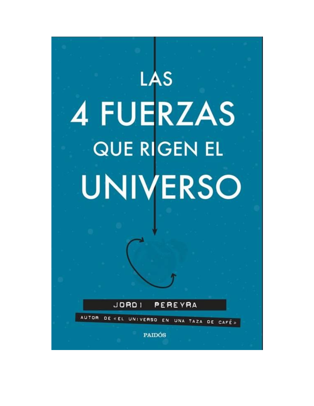 Las 4 Fuerzas Que Rigen El Universo – Jordi Pereyra