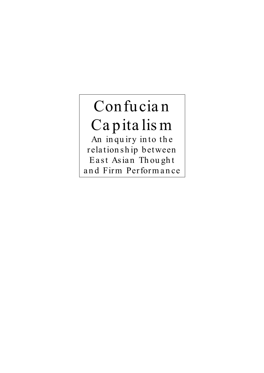 Confucian Capitalism an Inquiry Into the Relationship Between East Asian Thought and Firm Performance I