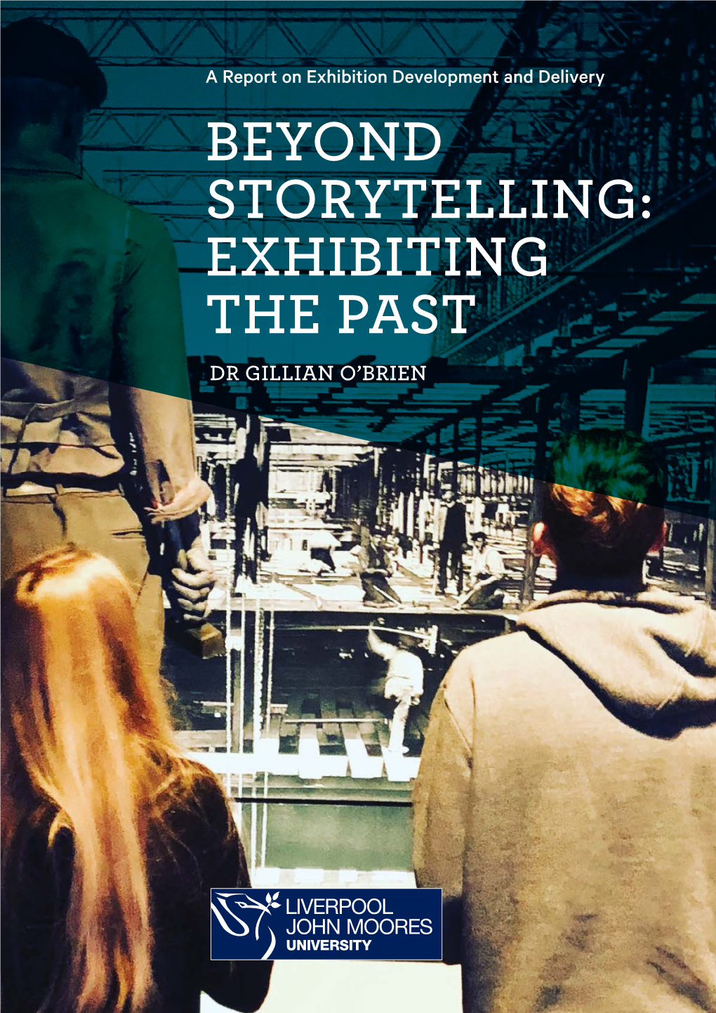 Beyond Storytelling: Exhibiting the Past Dr Gillian O'brien