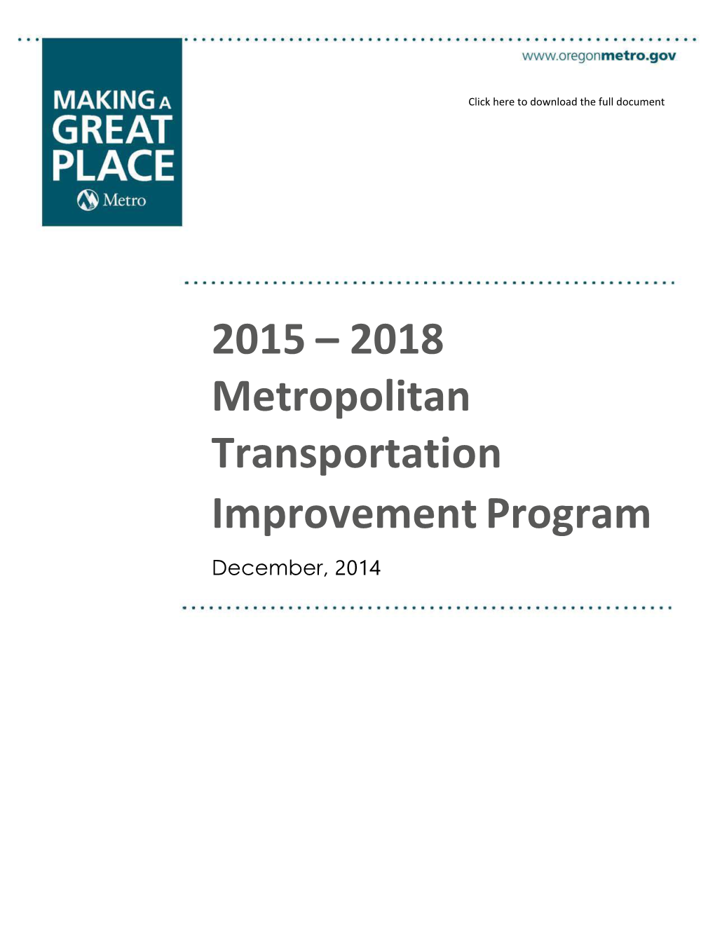 2018 Metropolitan Transportation Improvement Program December, 2014 About Metro Clean Air and Clean Water Do Not Stop at City Limits Or County Lines