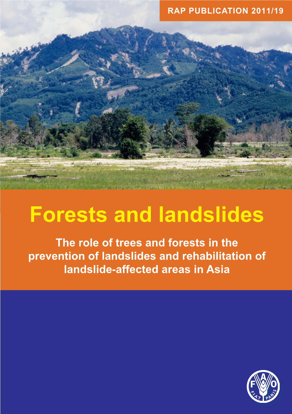 Forests and Landslides the Role of Trees and Forests in the Prevention of Landslides and Rehabilitation of Landslide-Affected Areas in Asia RAP PUBLICATION 2011/19