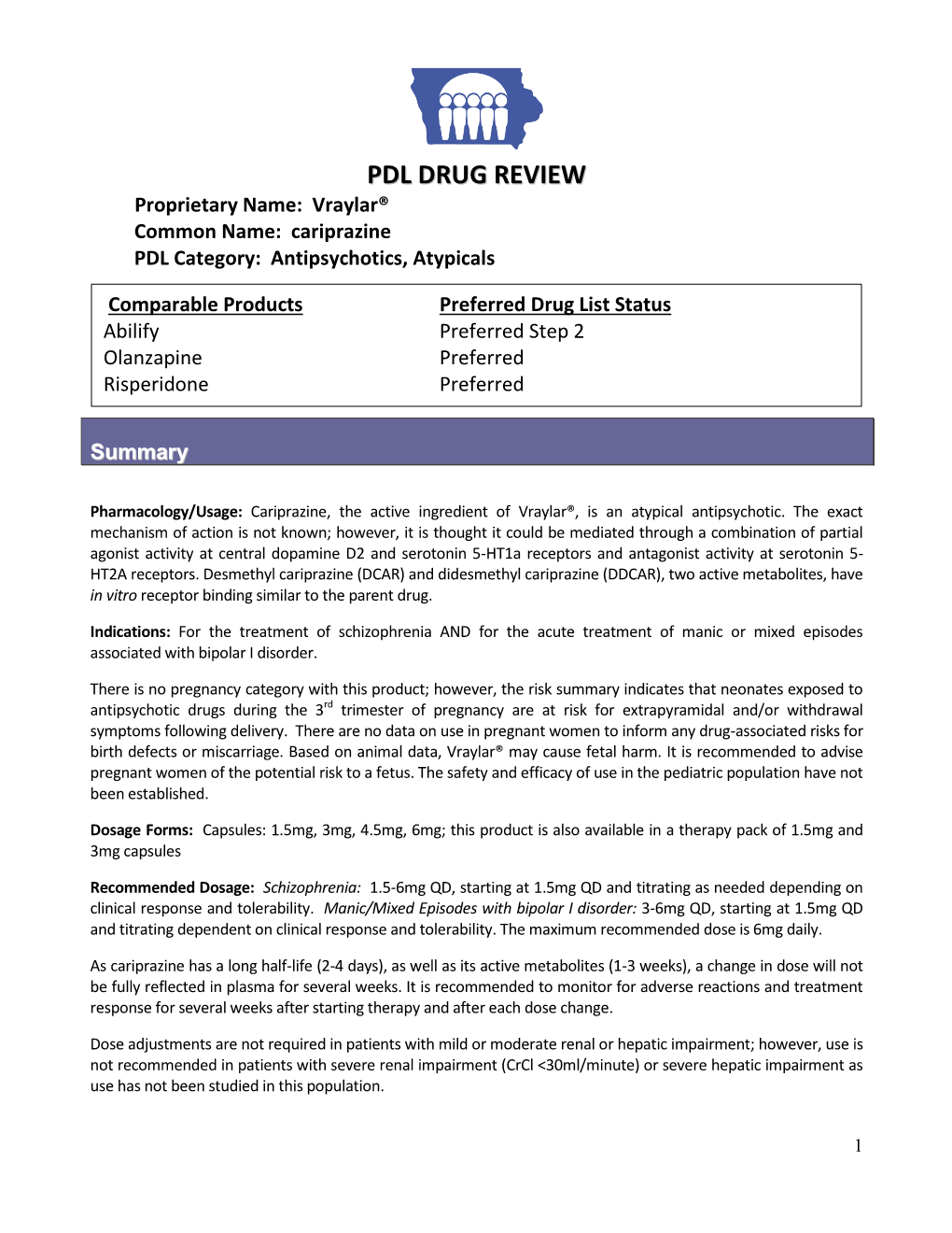 Vraylar® Common Name: Cariprazine PDL Category: Antipsychotics, Atypicals