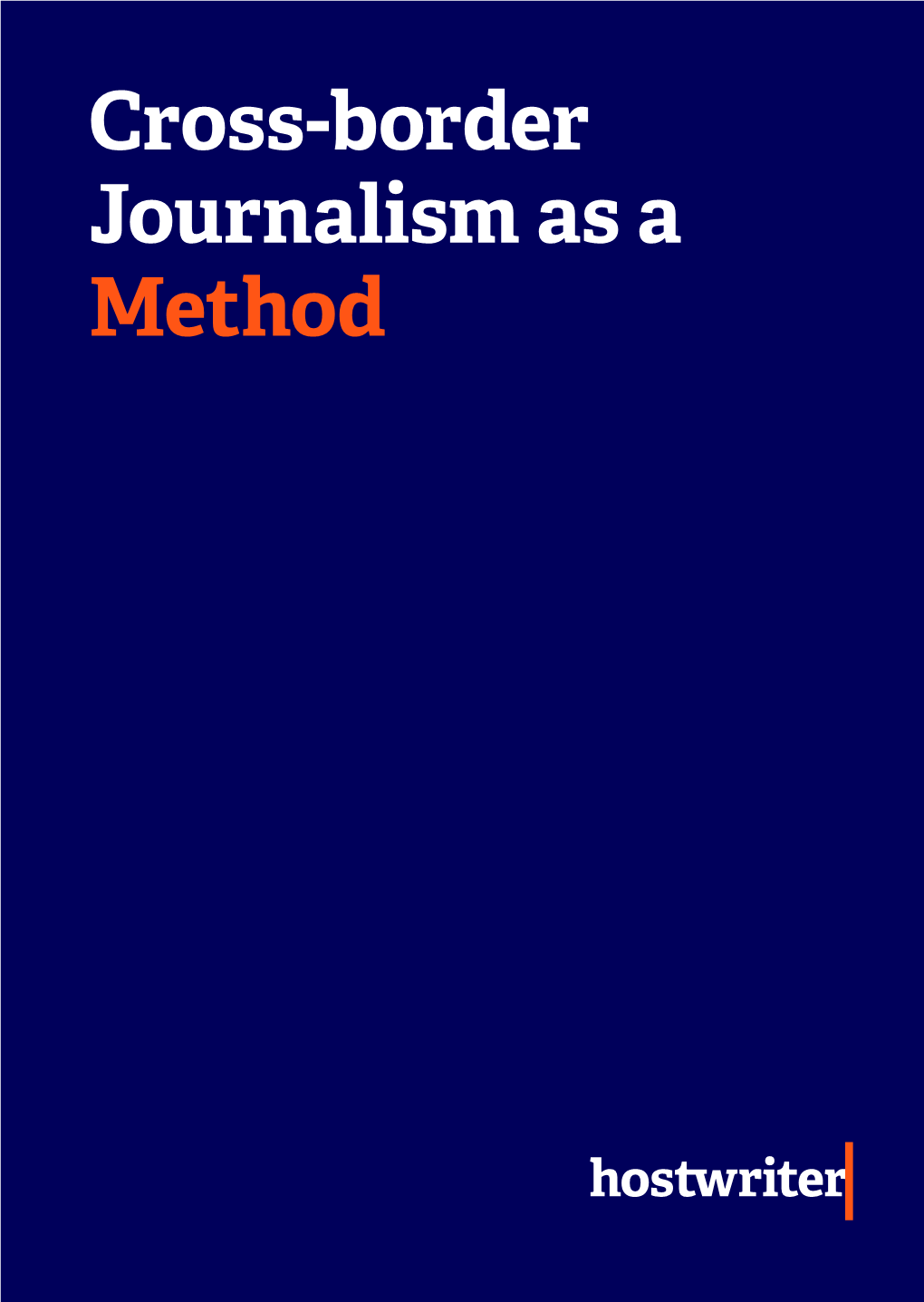 Cross-Border Journalism As a Method ”Cross-Border Journalism Isn’T Global Migration, Climate Change, Transnational Crime