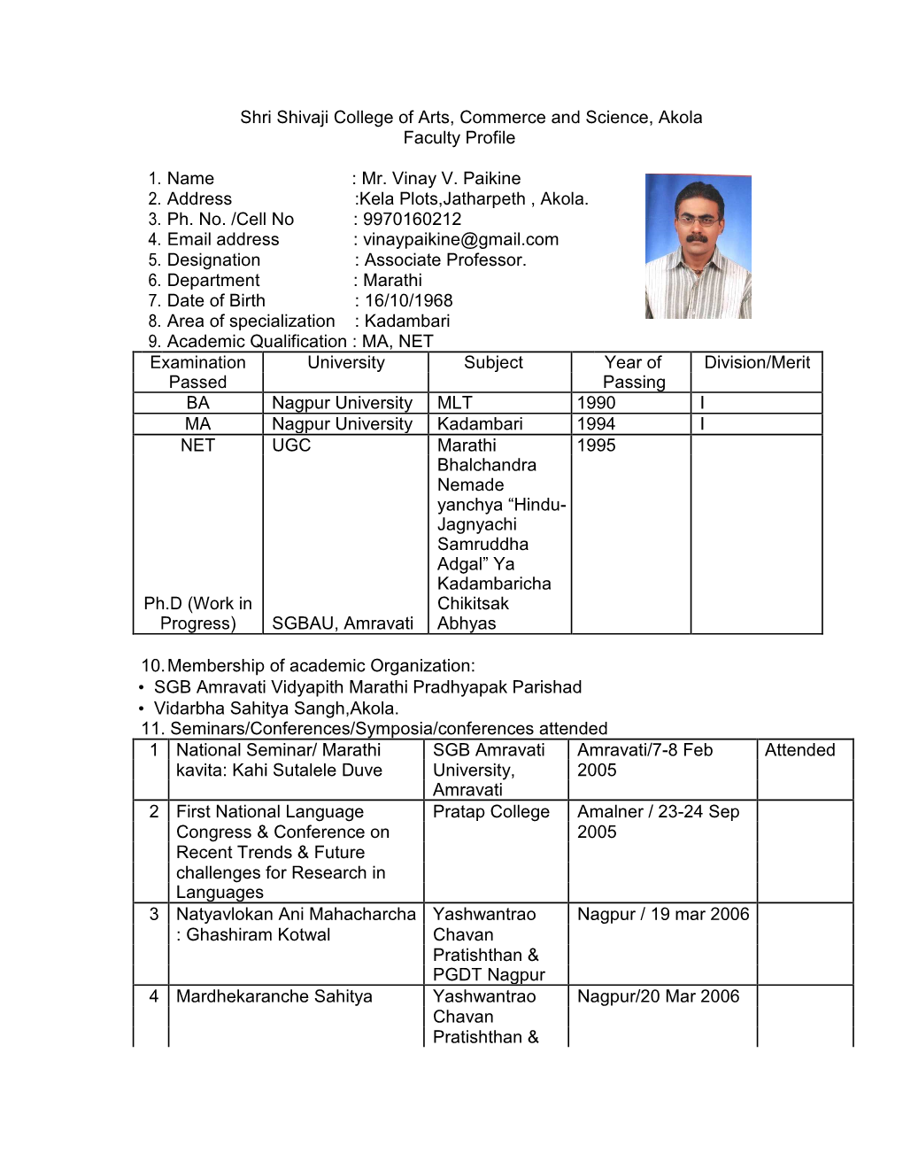 Shri Shivaji College of Arts, Commerce and Science, Akola Faculty Profile 1. Name : Mr. Vinay V. Paikine 2. Address :Kela Plots