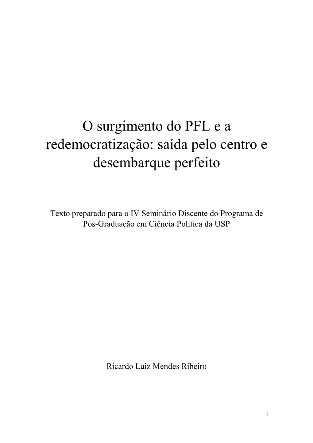 O Surgimento Do PFL E a Redemocratização: Saída Pelo Centro E Desembarque Perfeito