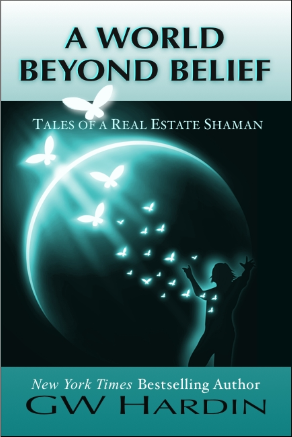 A WORLD BEYOND BELIEF: Tales of a Real Estate Shaman