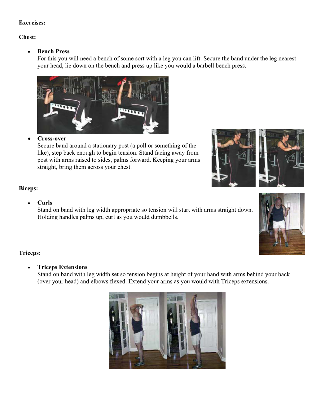 Exercises: Chest: • Bench Press for This You Will Need a Bench of Some