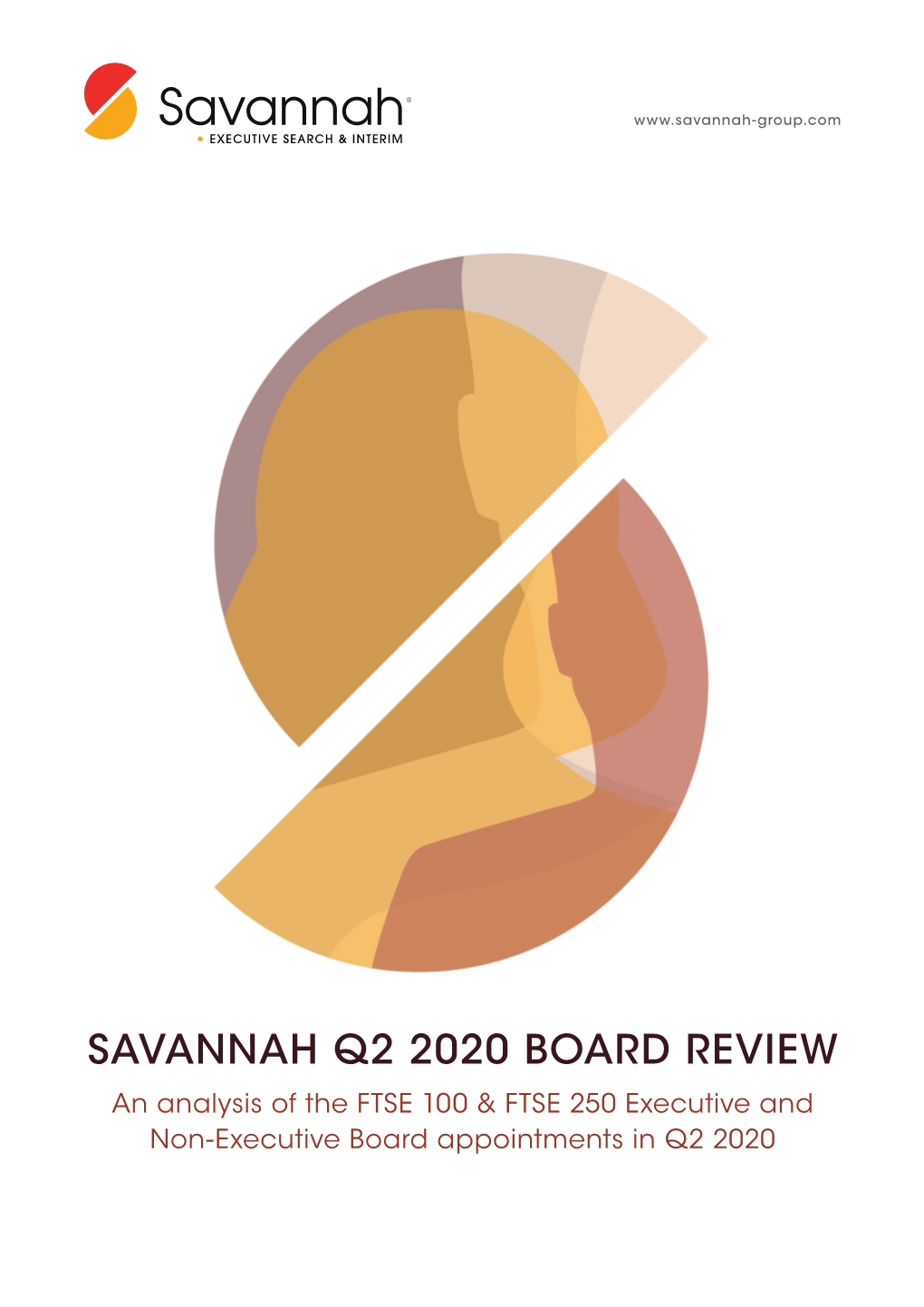 SAVANNAH Q2 2020 BOARD REVIEW an Analysis of the FTSE 100 & FTSE 250 Executive and Non-Executive Board Appointments in Q2 2020