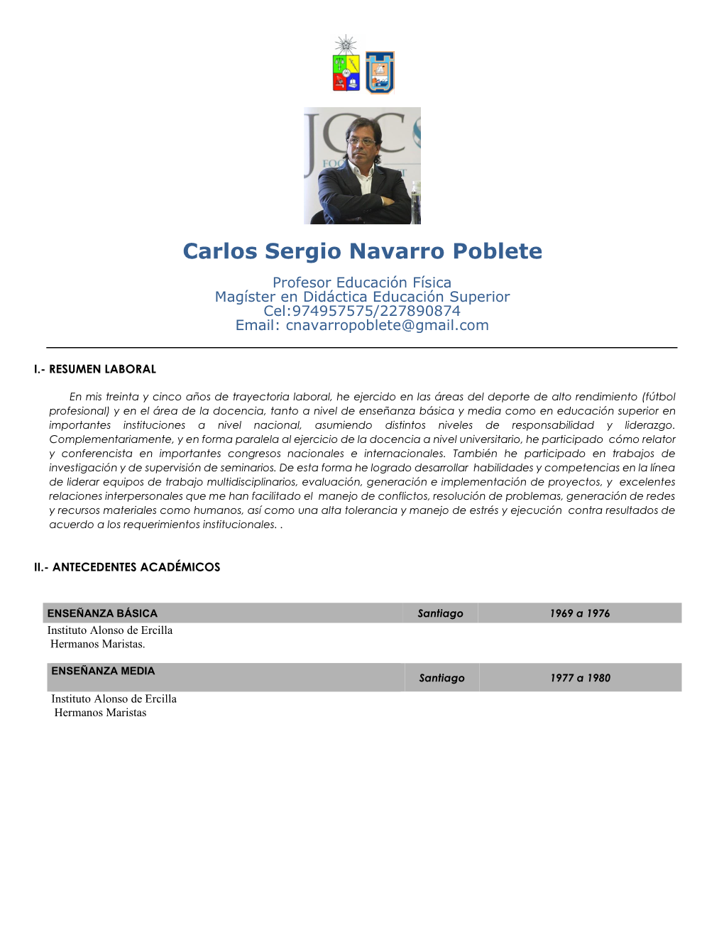 Carlos Sergio Navarro Poblete Profesor Educación Física Magíster En Didáctica Educación Superior Cel:974957575/227890874 Email: Cnavarropoblete@Gmail.Com