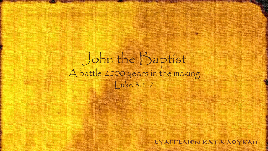 A Battle 2000 Years in the Making Luke 3:1-2