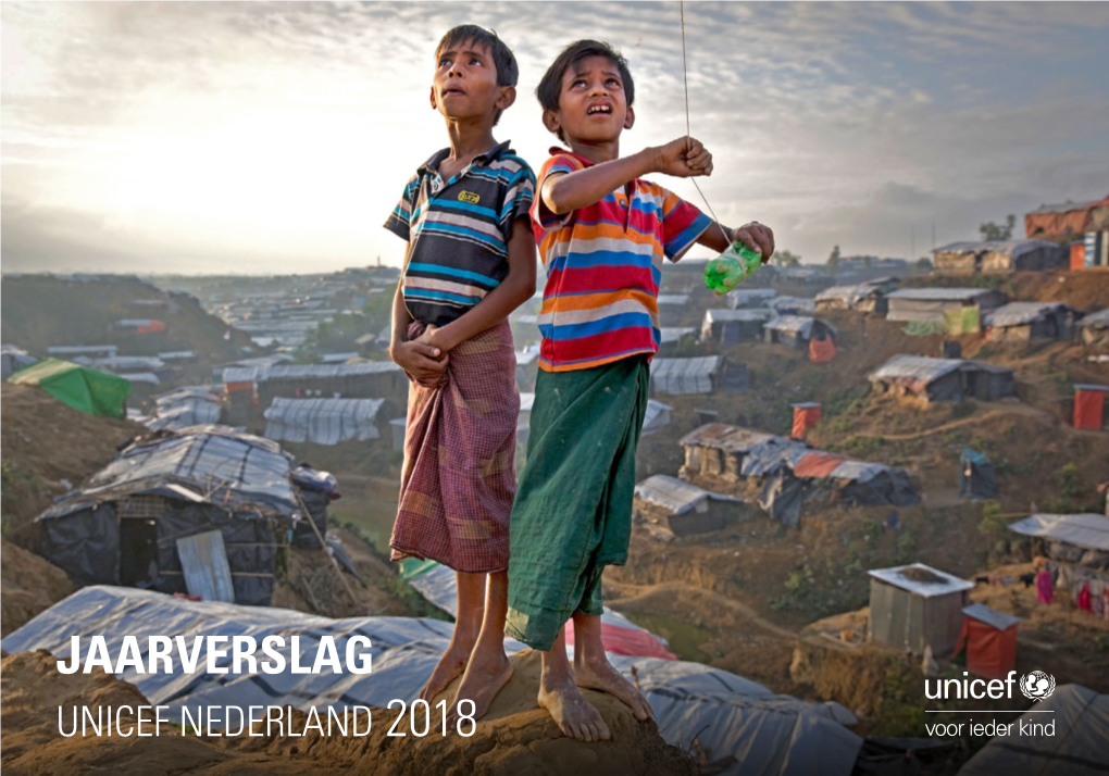 JAARVERSLAG UNICEF NEDERLAND 2018 Jaarverslag 2018 UNICEF Nederland 1 Leeswijzer: INHOUD Dit Jaarverslag Is Compact