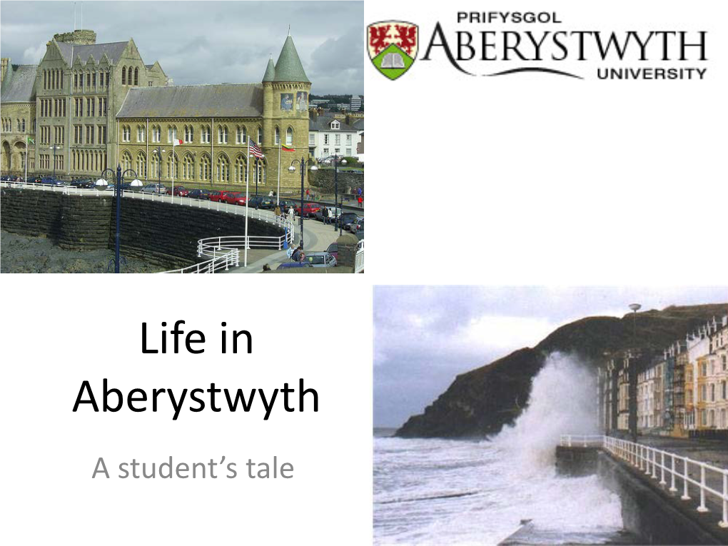 Life in Aberystwyth a Student’S Tale Few Questions That Will Be Addressed