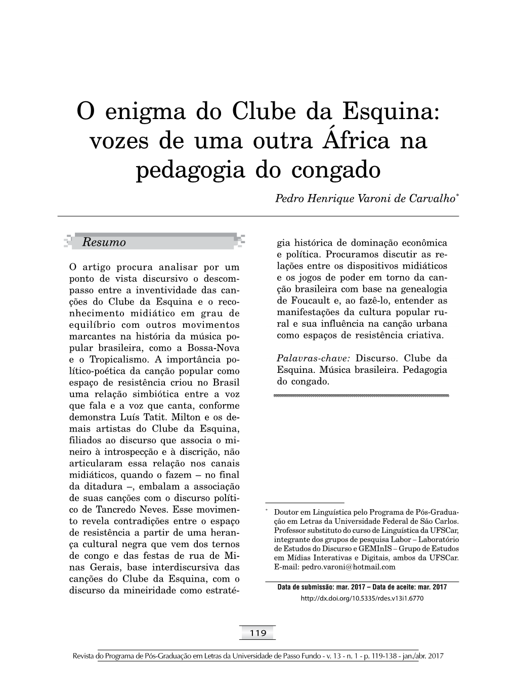 O Enigma Do Clube Da Esquina: Vozes De Uma Outra África Na Pedagogia Do Congado Pedro Henrique Varoni De Carvalho*