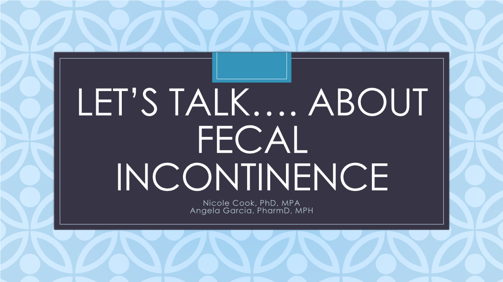 Let's Talk…. About Fecal Incontinence