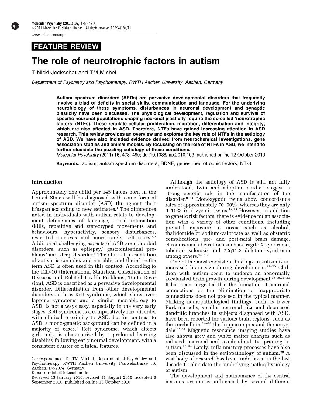 The Role of Neurotrophic Factors in Autism T Nickl-Jockschat and TM Michel Department of Psychiatry and Psychotherapy, RWTH Aachen University, Aachen, Germany