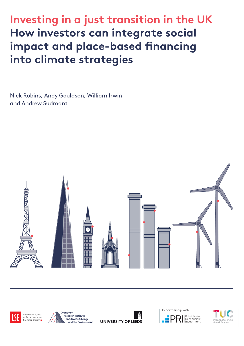 Investing in a Just Transition in the UK How Investors Can Integrate Social Impact and Place-Based Financing Into Climate Strategies
