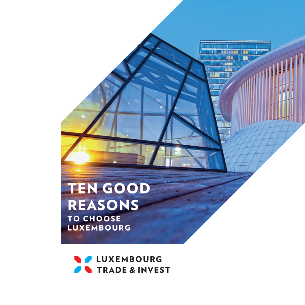 TEN GOOD REASONS to CHOOSE LUXEMBOURG WELCOME to LUXEMBOURG P