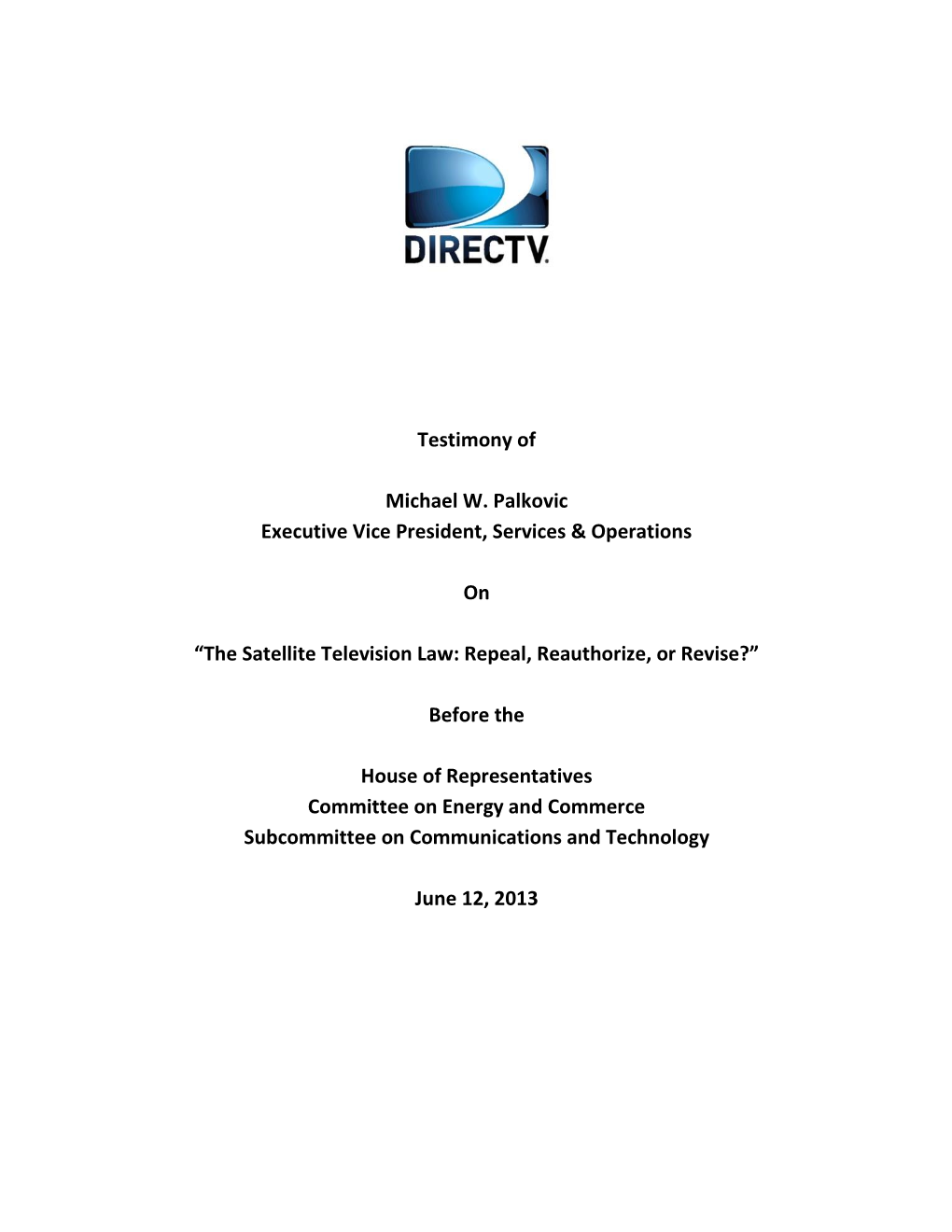 Testimony of Michael W. Palkovic Executive Vice President, Services & Operations on “The Satellite Television Law: Repeal