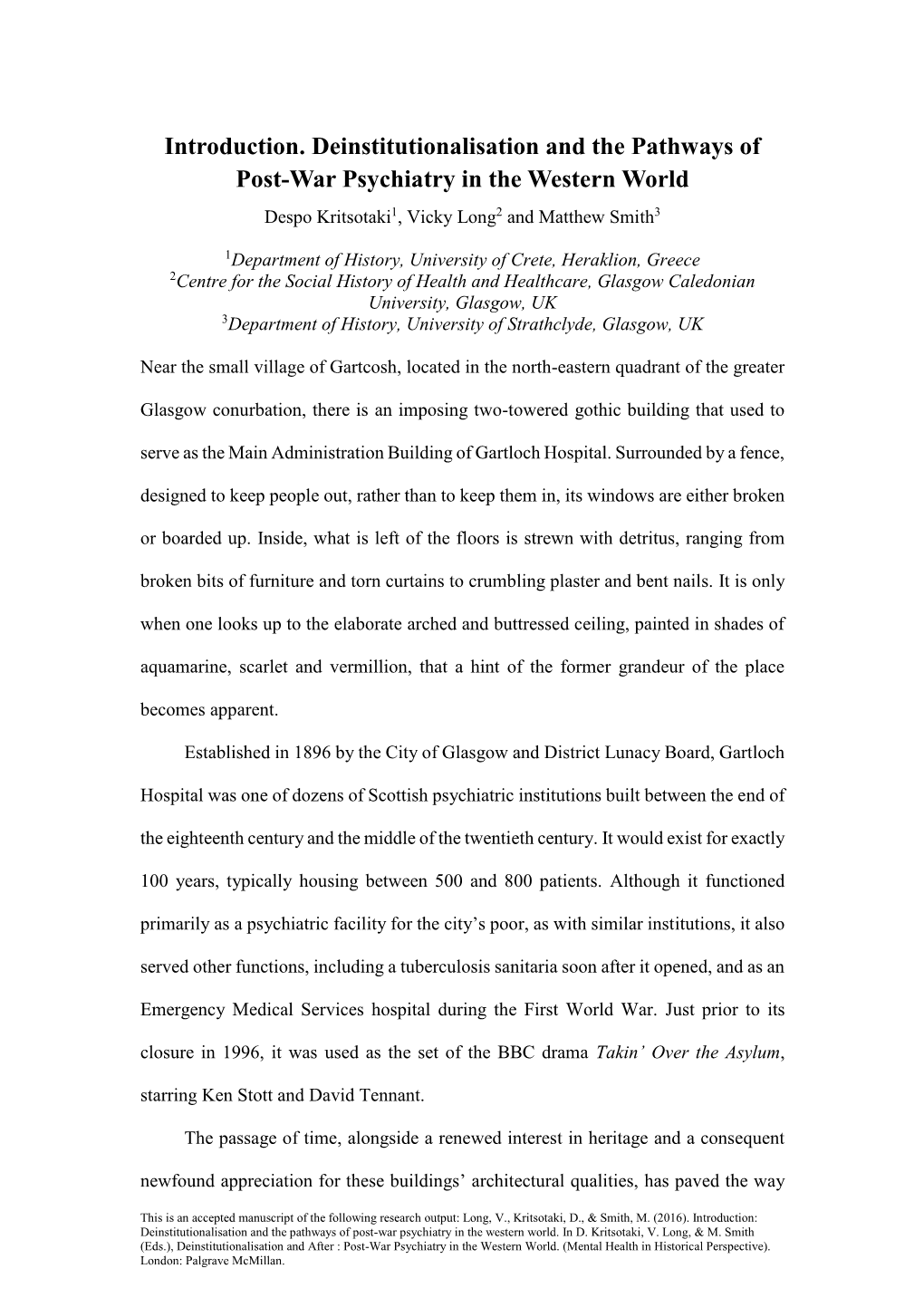 Introduction. Deinstitutionalisation and the Pathways of Post-War Psychiatry in the Western World Despo Kritsotaki1, Vicky Long2 and Matthew Smith3