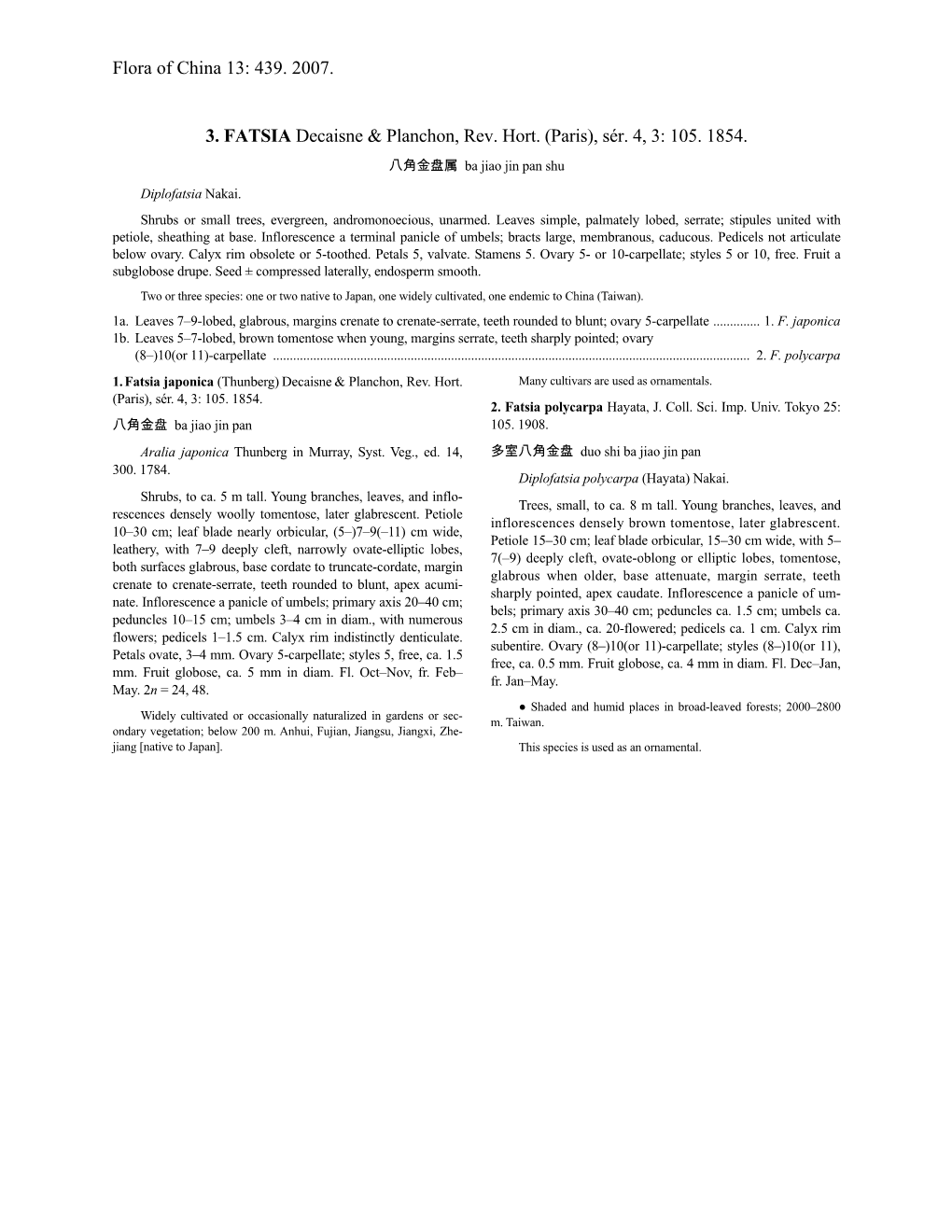 Flora of China 13: 439. 2007. 3. FATSIA Decaisne & Planchon, Rev. Hort. (Paris), S閞. 4, 3: 105. 1854