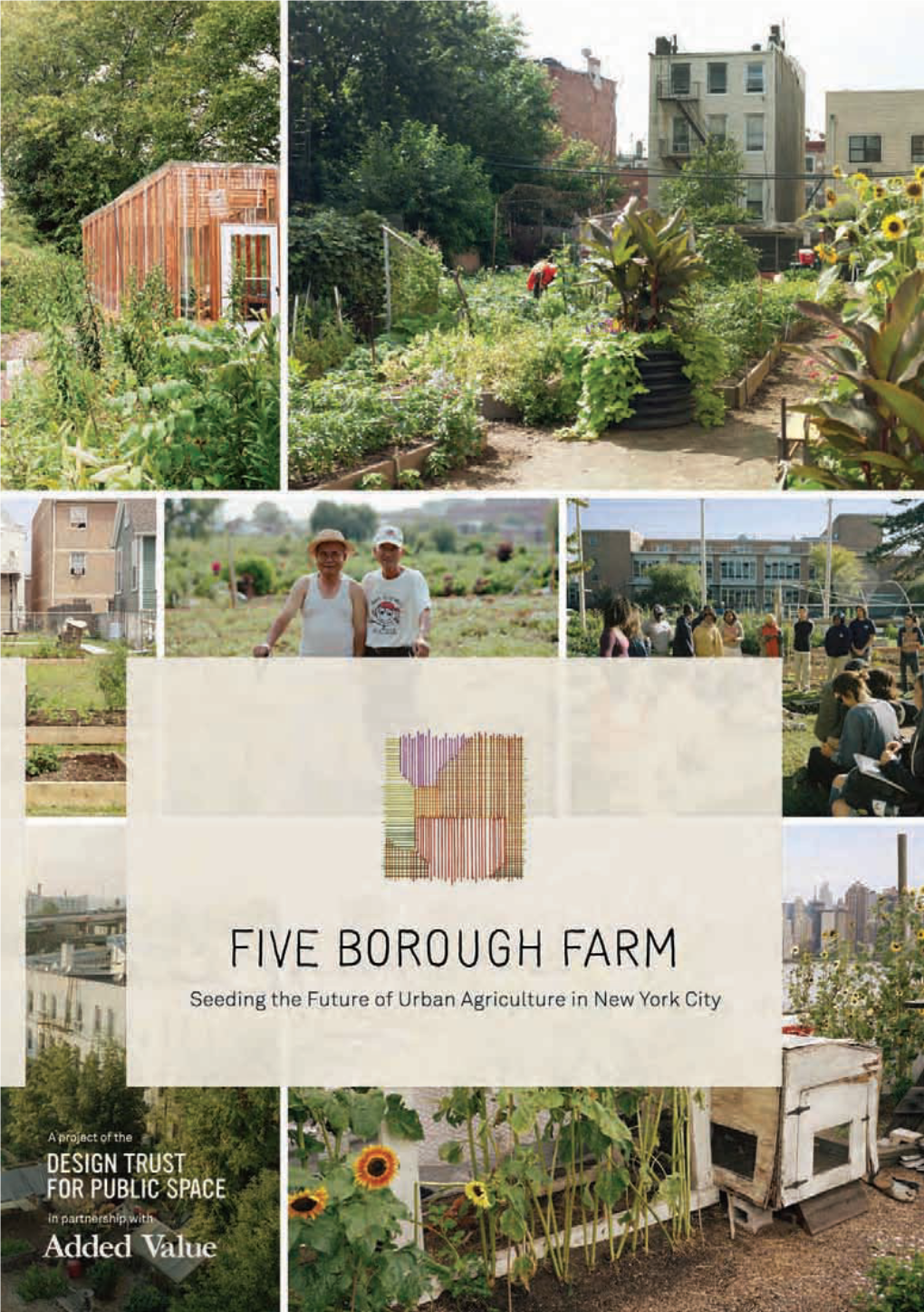 Five Borough Farm: Seeding the Future of Urban Agriculture in New York City Provides the Most Detailed Survey Ever Produced About Urban Agriculture in New York City