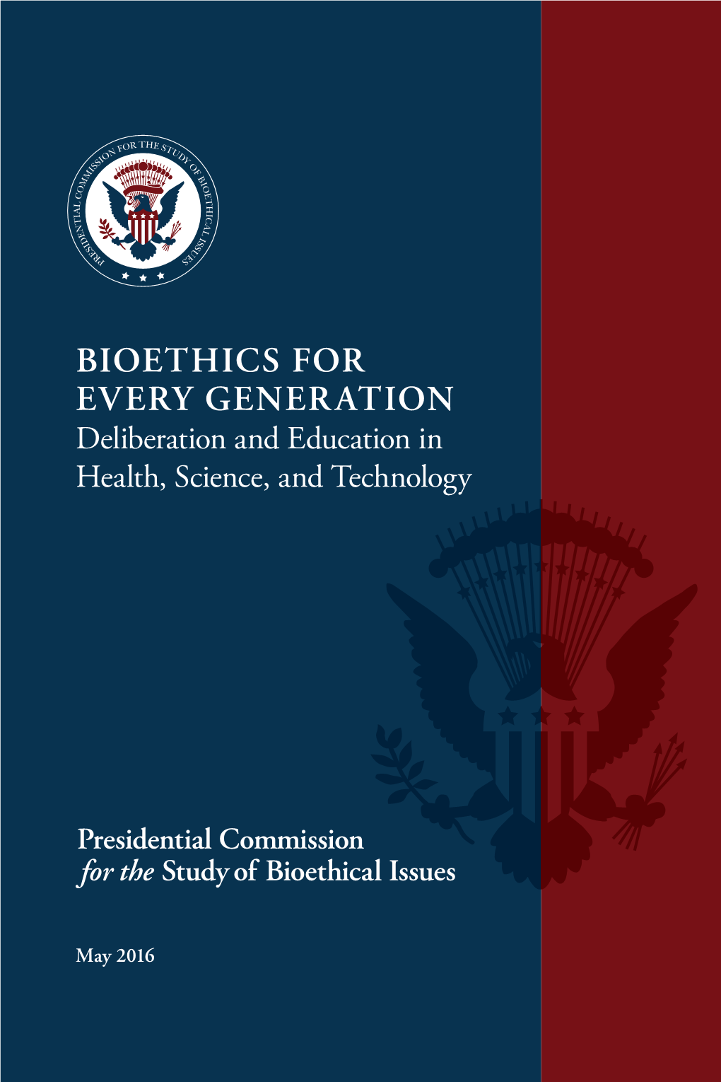 BIOETHICS for EVERY GENERATION Deliberation and Education in Health, Science, and Technology