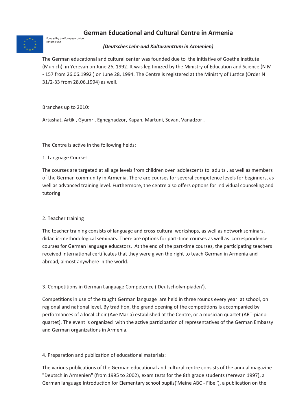 German Educational and Cultural Centre in Armenia Funded by the European Union Return Fund (Deutsches Lehr-Und Kulturzentrum in Armenien)
