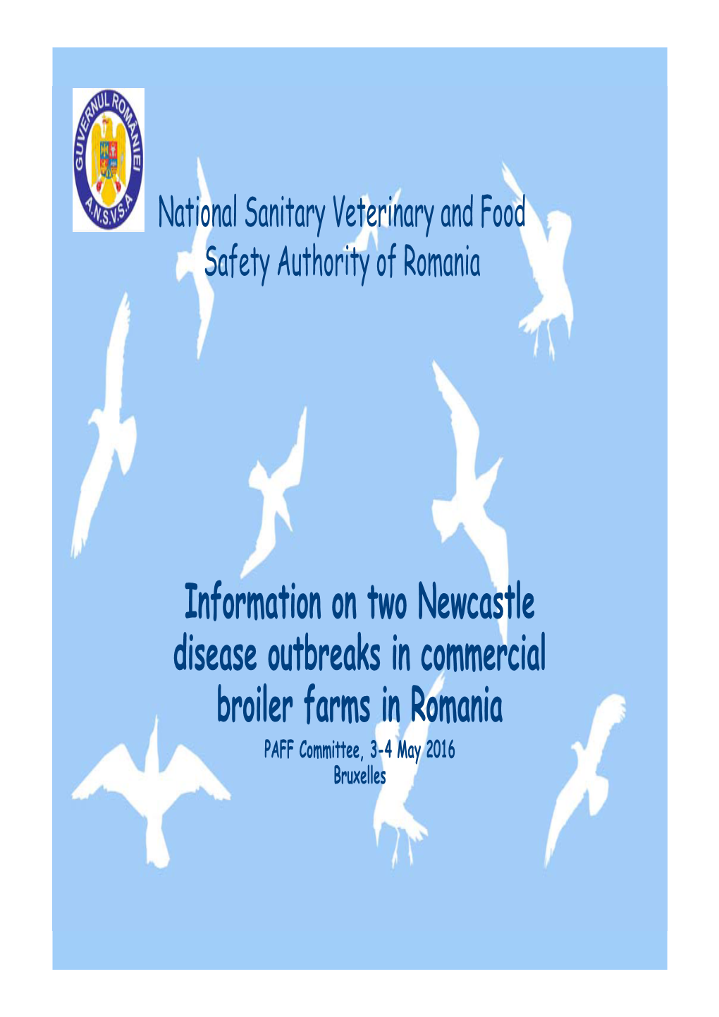 Newcastle Disease Outbreaks in Commercial Broiler Farms in Romania PAFF Committee, 3-4 May 2016 Bruxelles Location of the Outbreaks