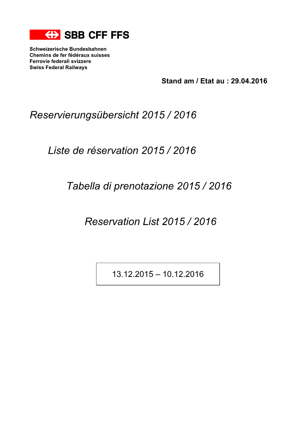 Reservierungsübersicht 2015 / 2016 Liste De Réservation 2015 / 2016 Tabella Di Prenotazione 2015 / 2016 Reservation List 2015