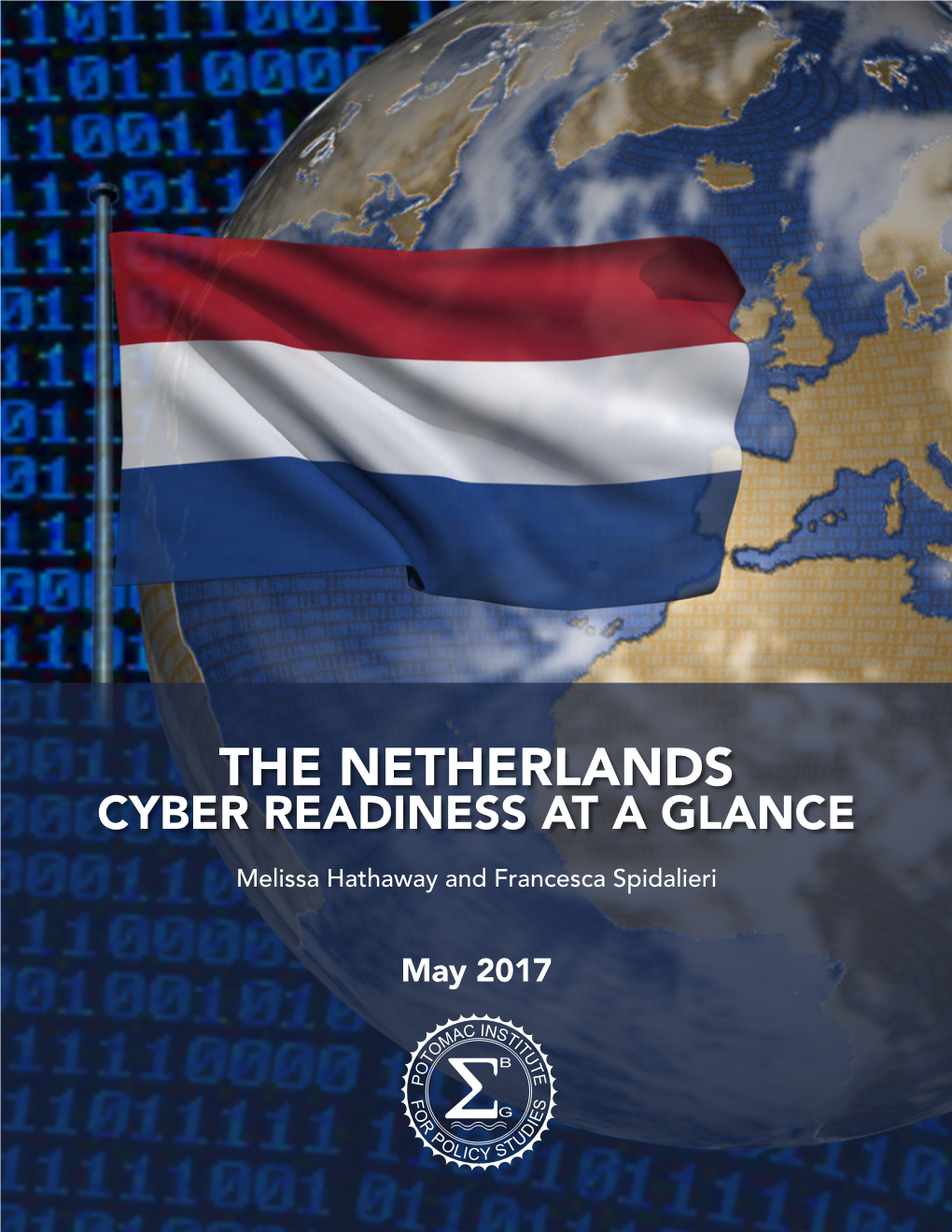 THE NETHERLANDS CYBER READINESS at a GLANCE Melissa Hathaway and Francesca Spidalieri