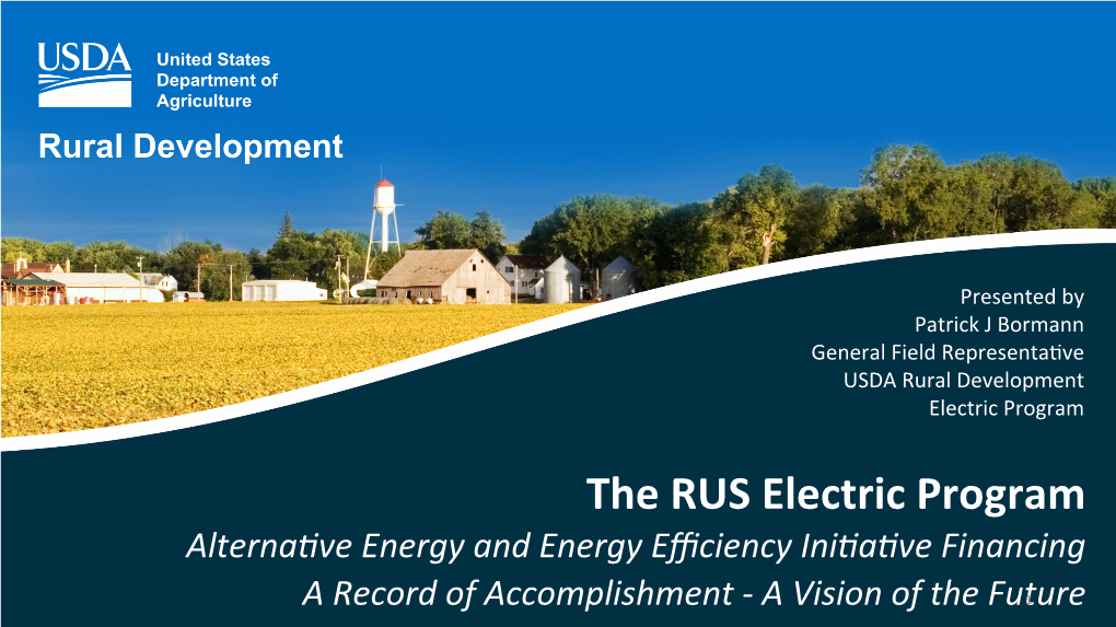 The RUS Electric Program Alterna�Ve Energy and Energy Eﬃciency Ini�A�Ve Financing