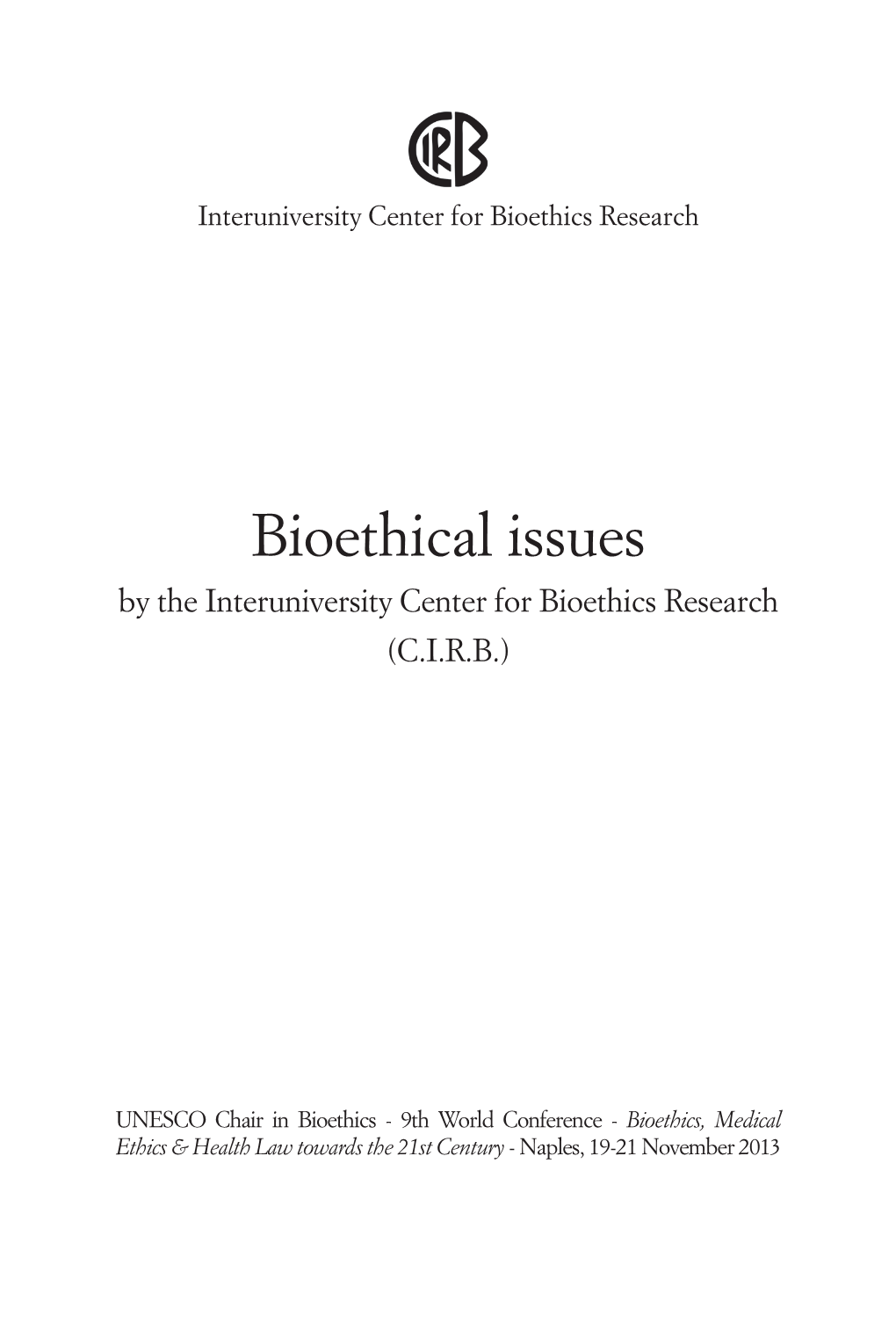 Bioethical Issues by the Interuniversity Center for Bioethics Research (C.I.R.B.)