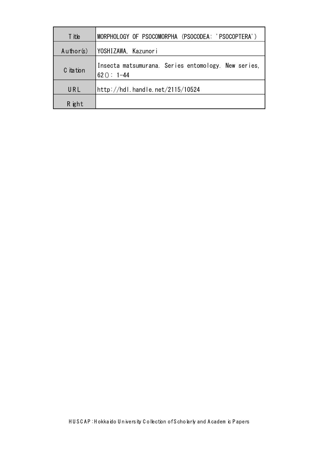 Title MORPHOLOGY of PSOCOMORPHA (PSOCODEA: 'PSOCOPTERA') Author(S) YOSHIZAWA, Kazunori Citation Insecta Matsumurana. Series Ento