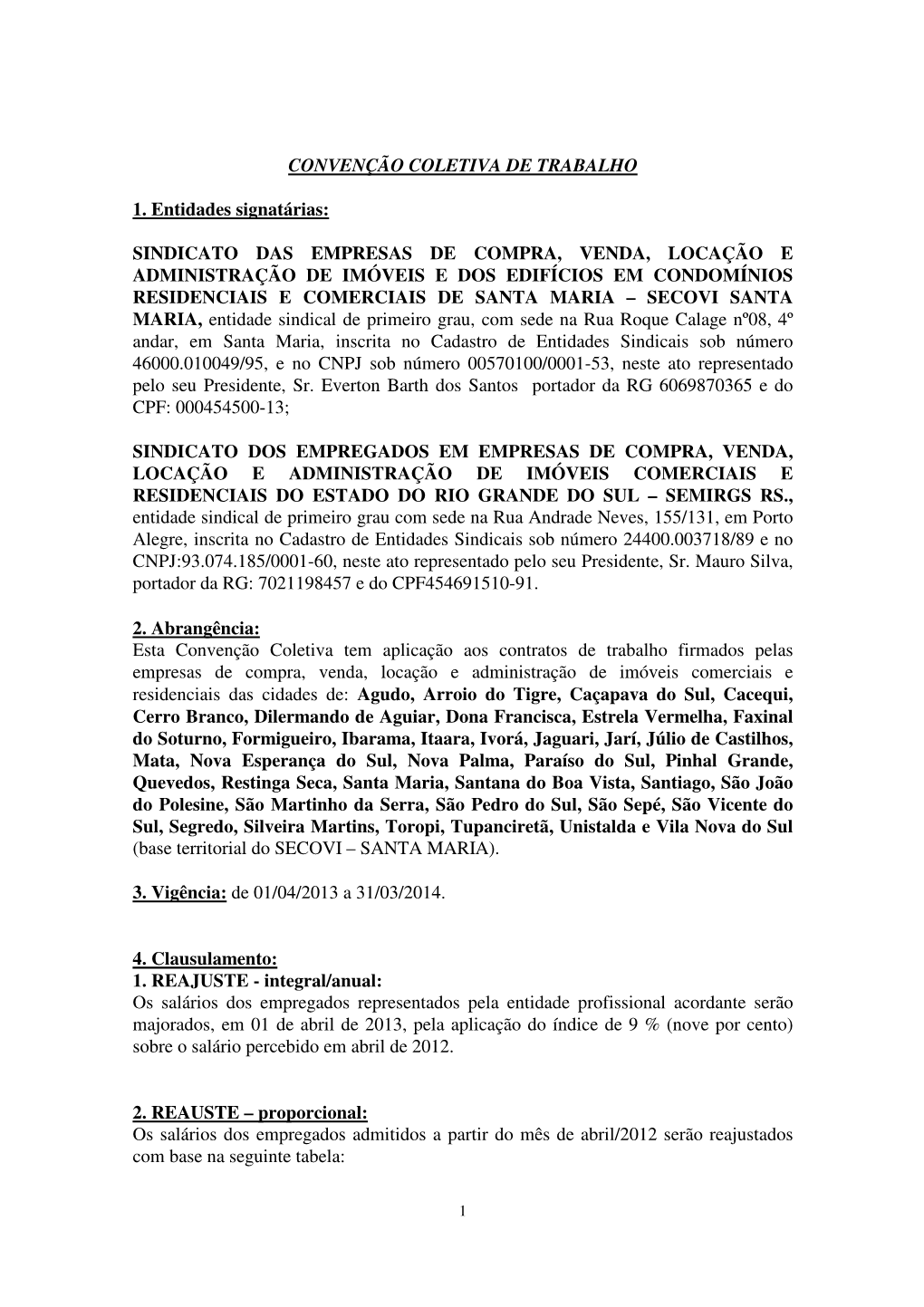 CONVENÇÃO COLETIVA DE TRABALHO 1. Entidades