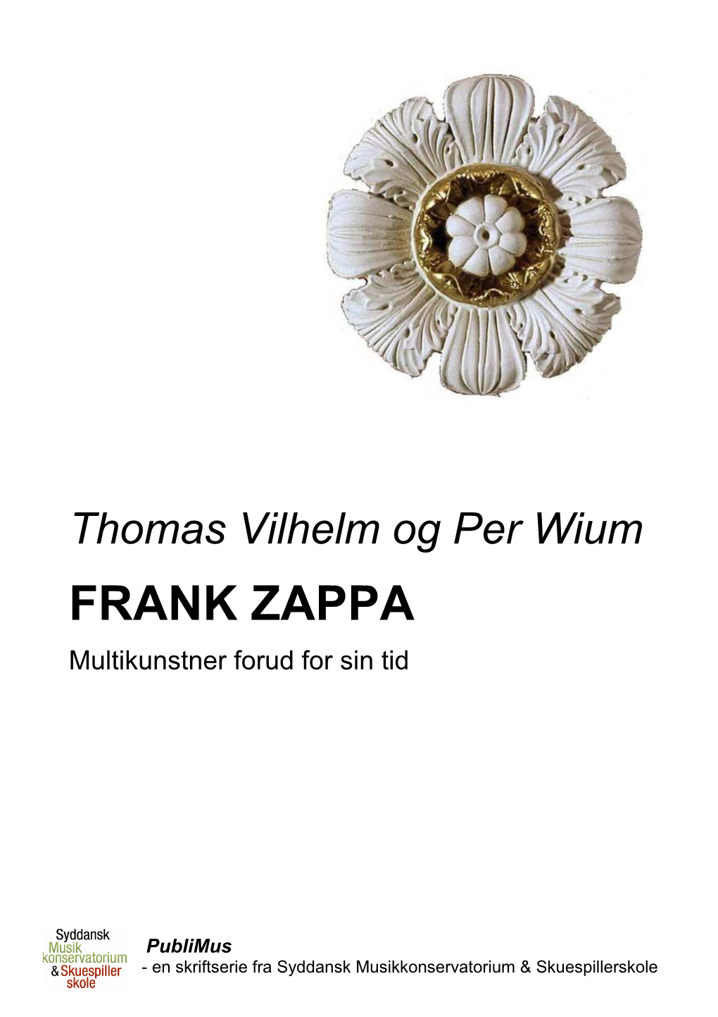 Thomas Vilhelm Og Per Wium FRANK ZAPPA Multikunstner Forud for Sin Tid