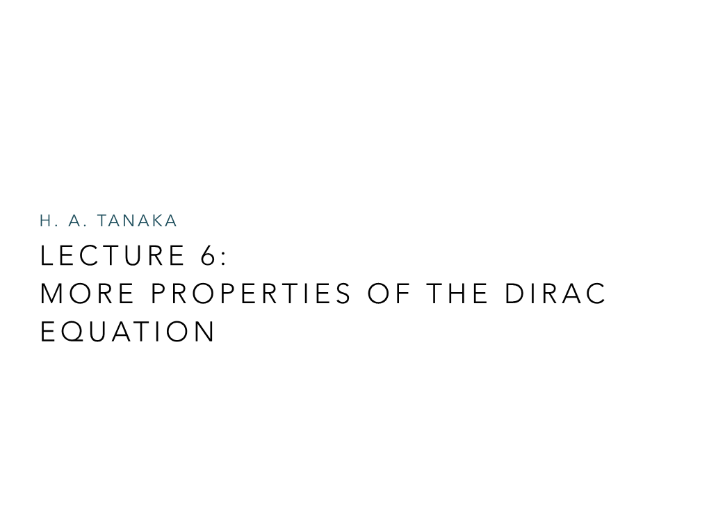 Lecture 6/ More Properties of the Dirac Equation