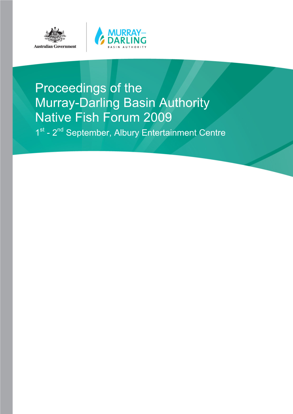 Proceedings of the Murray-Darling Basin Authority Native Fish Forum 2009 1St - 2Nd September, Albury Entertainment Centre