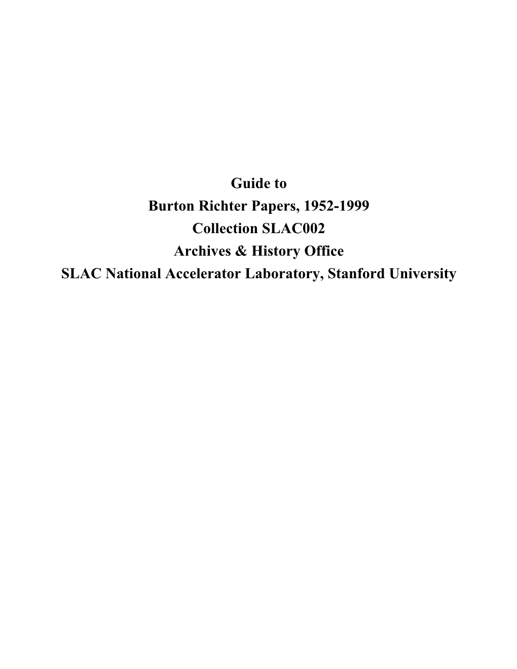 Burton Richter Papers, 1952-1999 Collection SLAC002 Archives & History Office SLAC National Accelerator Laboratory, Stanford University