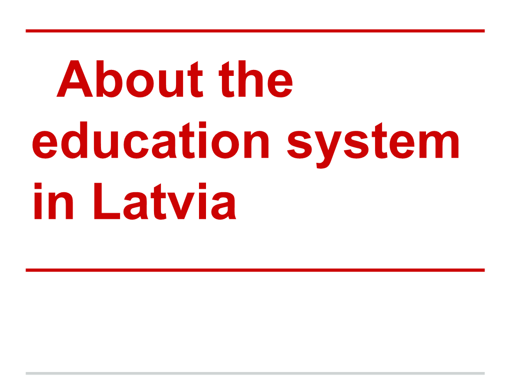About the Education System in Latvia Pre-School Education