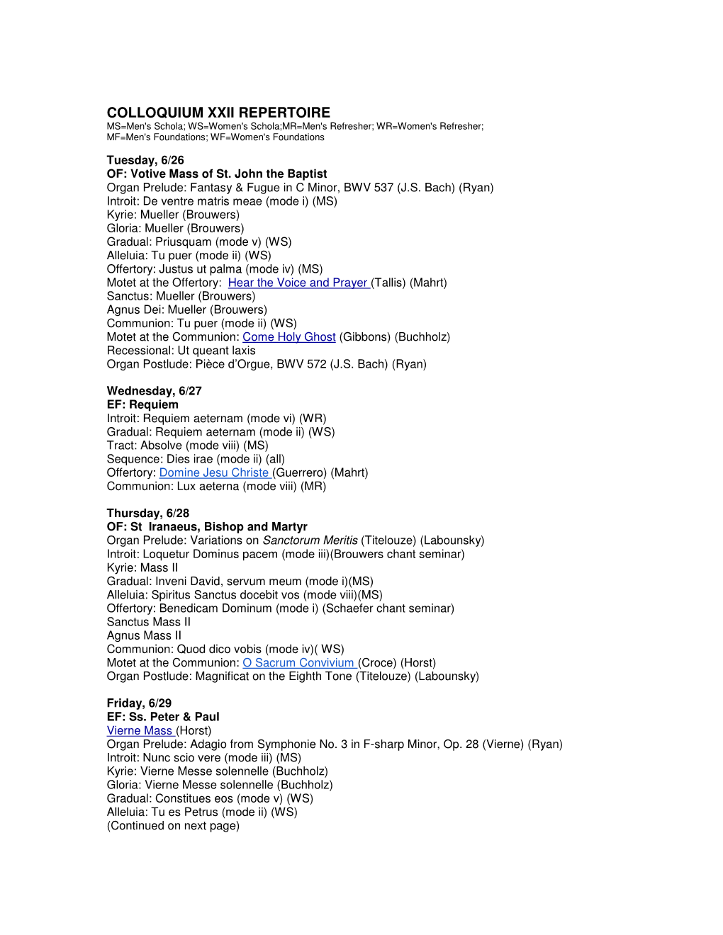 COLLOQUIUM XXII REPERTOIRE MS=Men's Schola; WS=Women's Schola;MR=Men's Refresher; WR=Women's Refresher; MF=Men's Foundations; WF=Women's Foundations