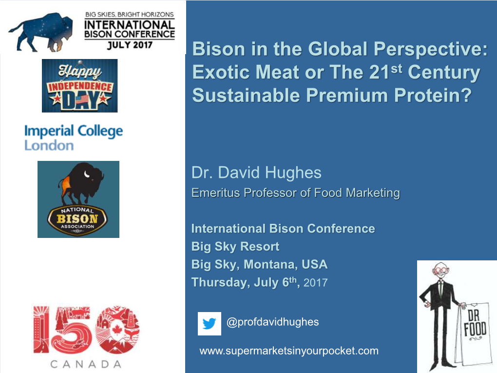 Bison in the Global Perspective: Exotic Meat Or the 21St Century Sustainable Premium Protein?